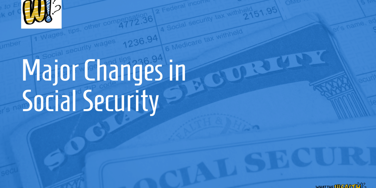 Ep # 44: Major Changes In Social Security