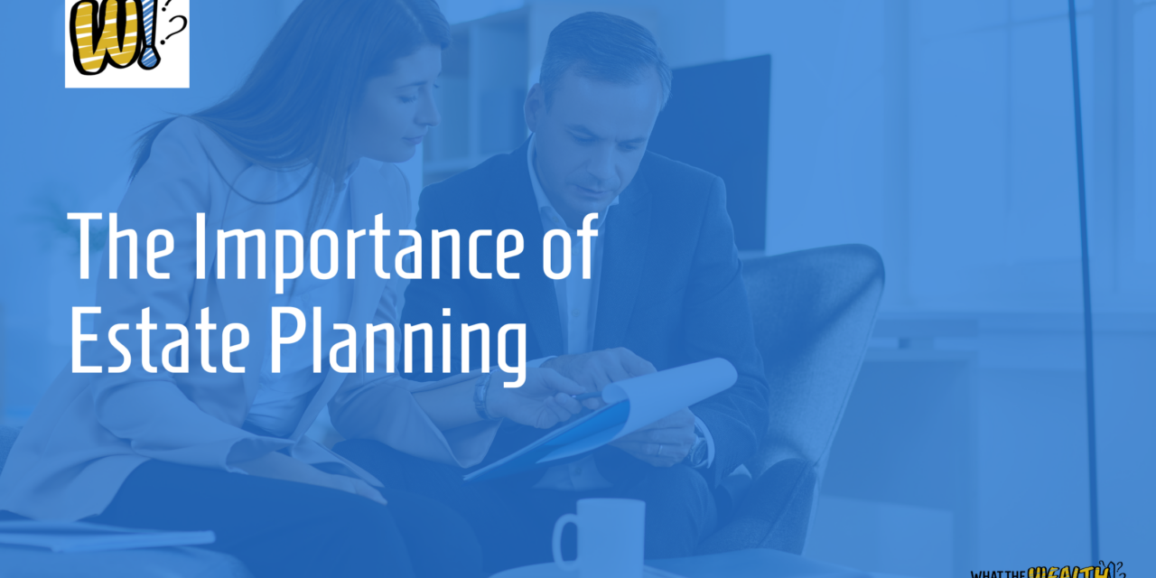 Ep #49: The Importance of Estate Planning