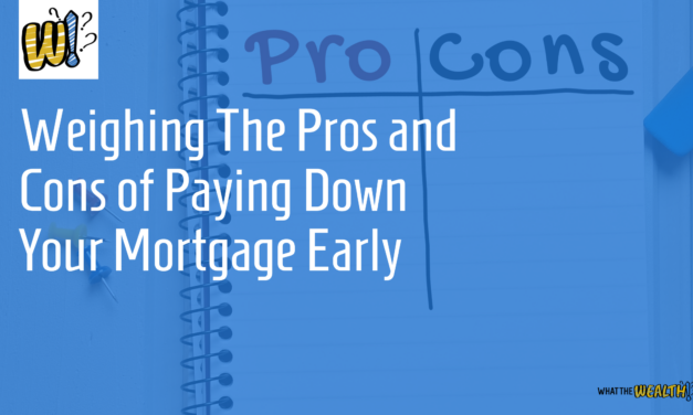 Ep #50: Weighing The Pros and Cons of Paying Down Your Mortgage Early