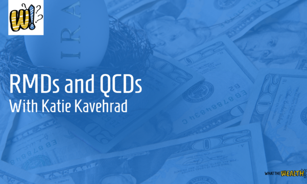 Ep #70: RMDs and QCDs with Katie Kavehrad