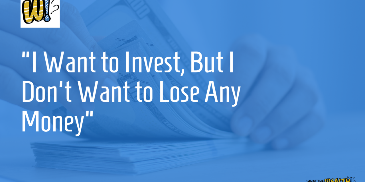 Ep #71: I Want To Invest, But I Don’t Want To Lose Money