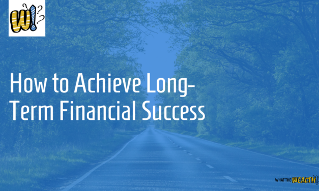 Ep #73: How To Achieve Long-Term Financial Success