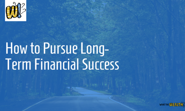 Ep #73: How To Pursue Long-Term Financial Success
