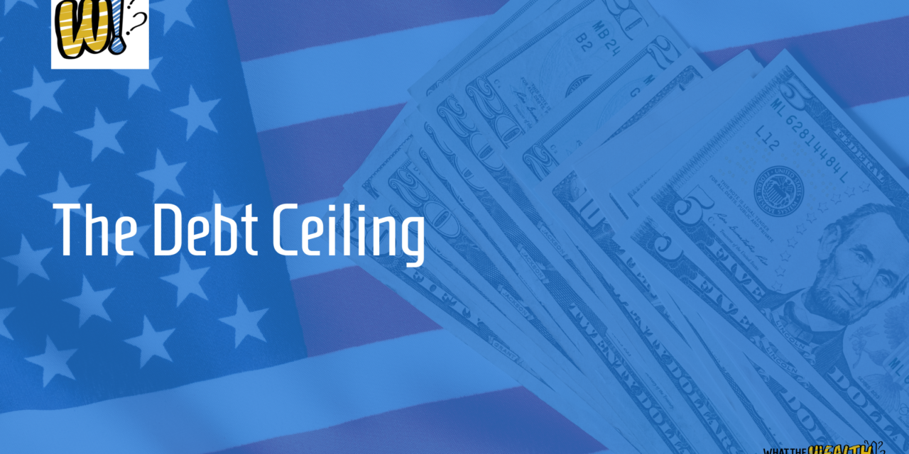 Ep #76: The Debt Ceiling