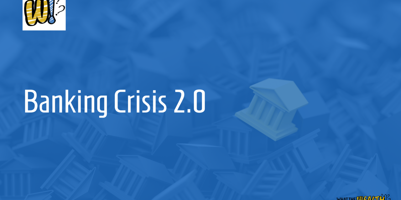 Ep #78: Banking Crisis 2.0