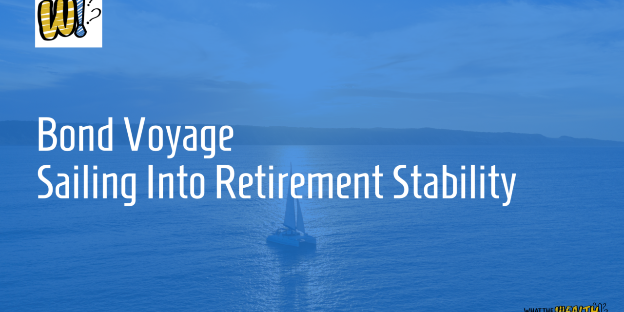 Bond Voyage Sailing Into Retirement Stability