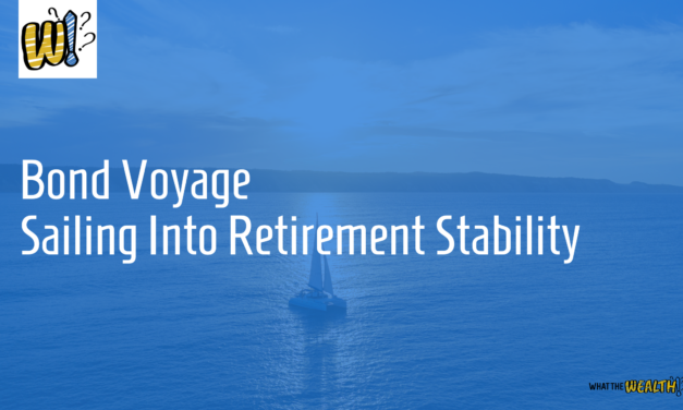 Ep #84: Bond Voyage Sailing Into Retirement Stability