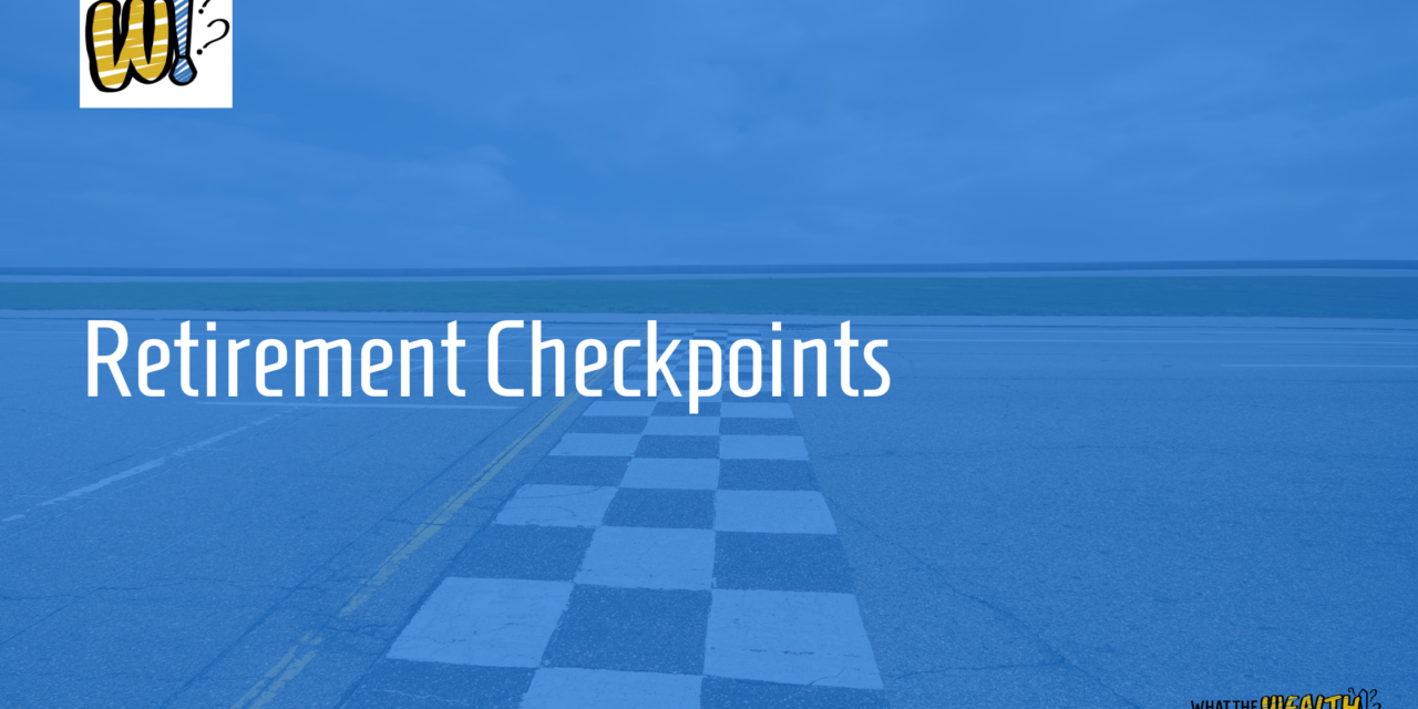 Ep #83: Retirement Checkpoints: How Much Do I Need to Save for Retirement?